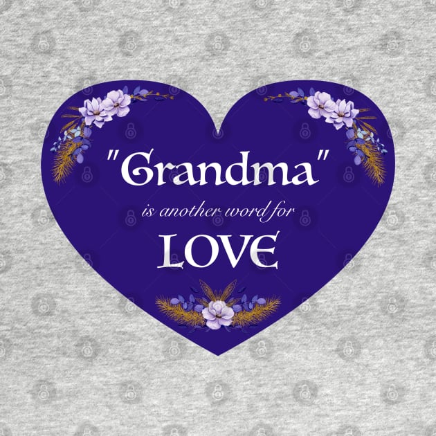 Grandma gift - Grandma Is Another Word For Love by Corey Branchflower